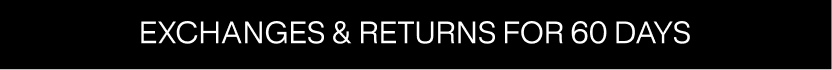 Free returns & exchanges for 60 days