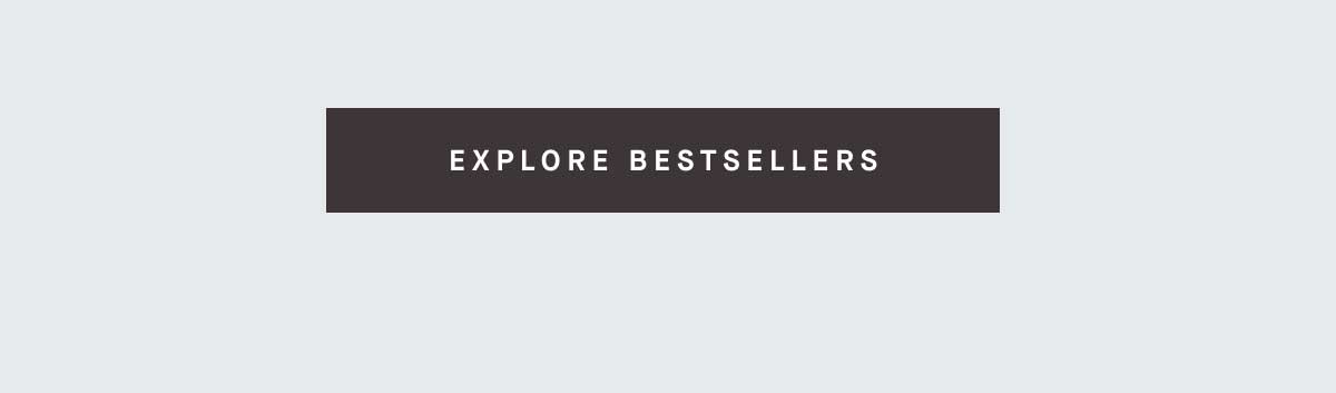 EXPLORE BESTSELLERS