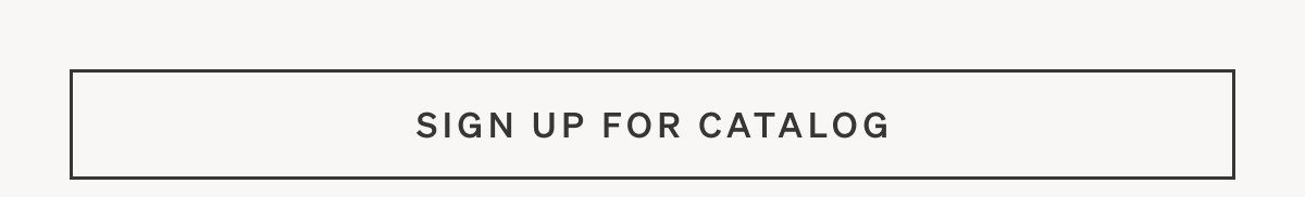 Sign Up For Catalog