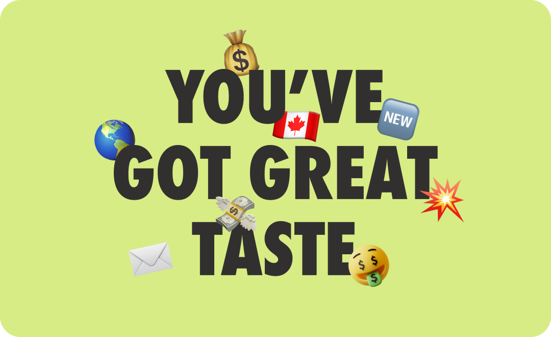 You've got great taste