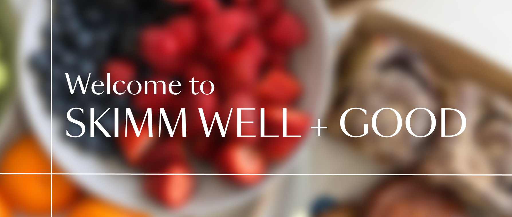 Welcome to Skimm Well.+ Good