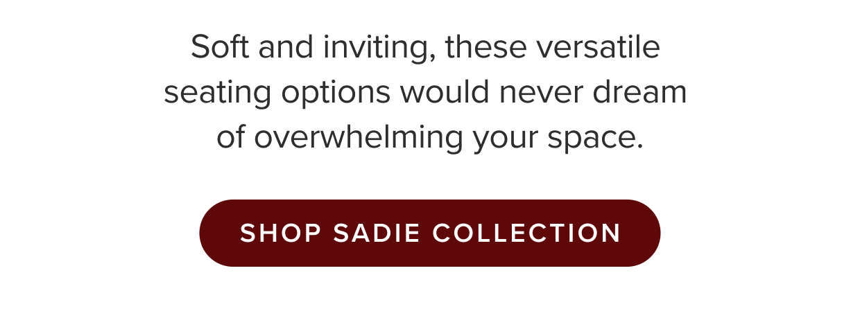Shop Sadie Collection.