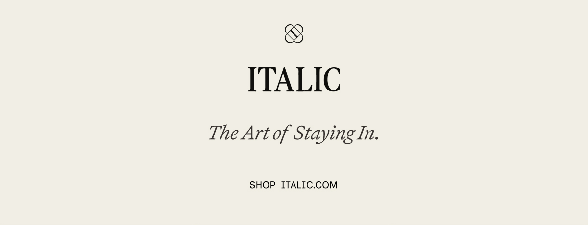 ITALIC | The Art of Staying In.