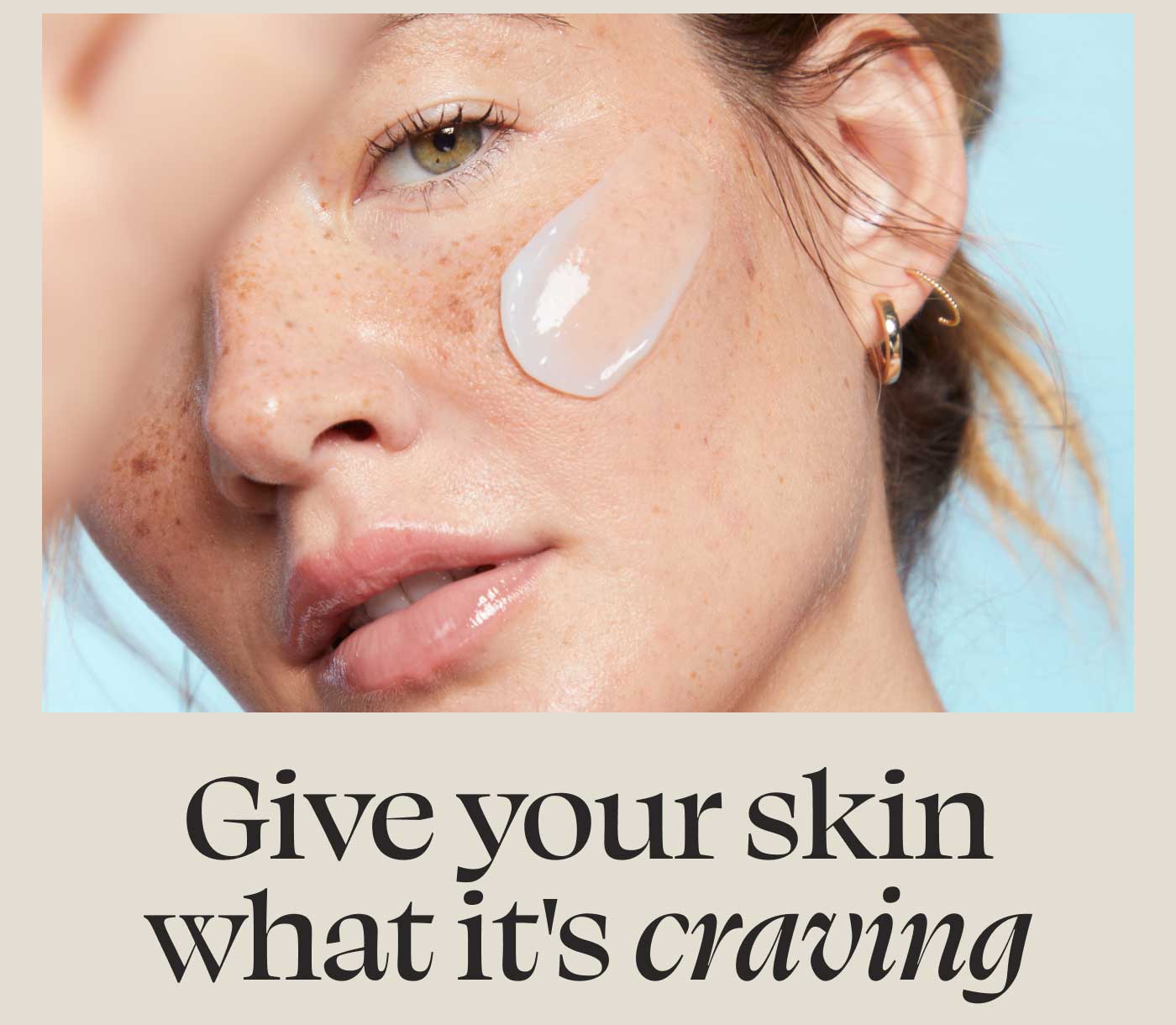 Give your skin what it's craving