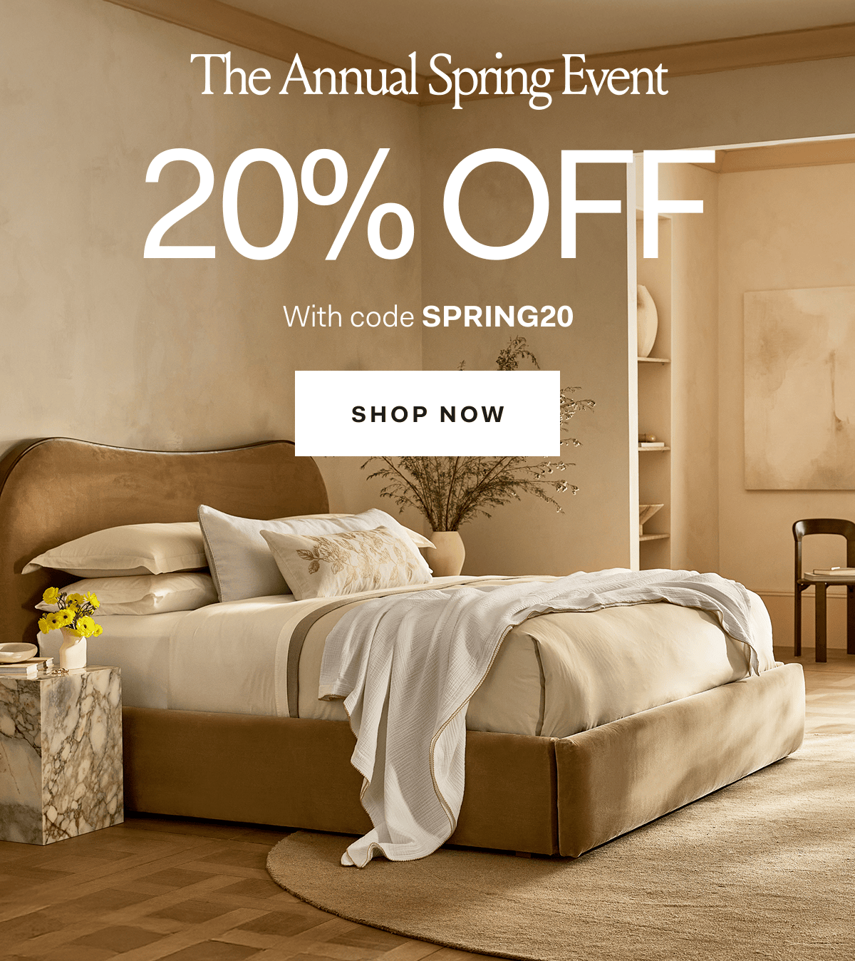 The Annual Spring Event 20% OFF With code SPRING20 SHOP NOW