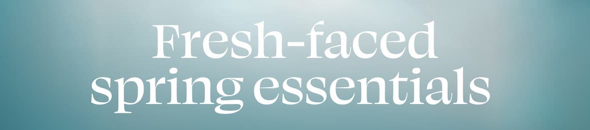 Fresh-faced spring essentials