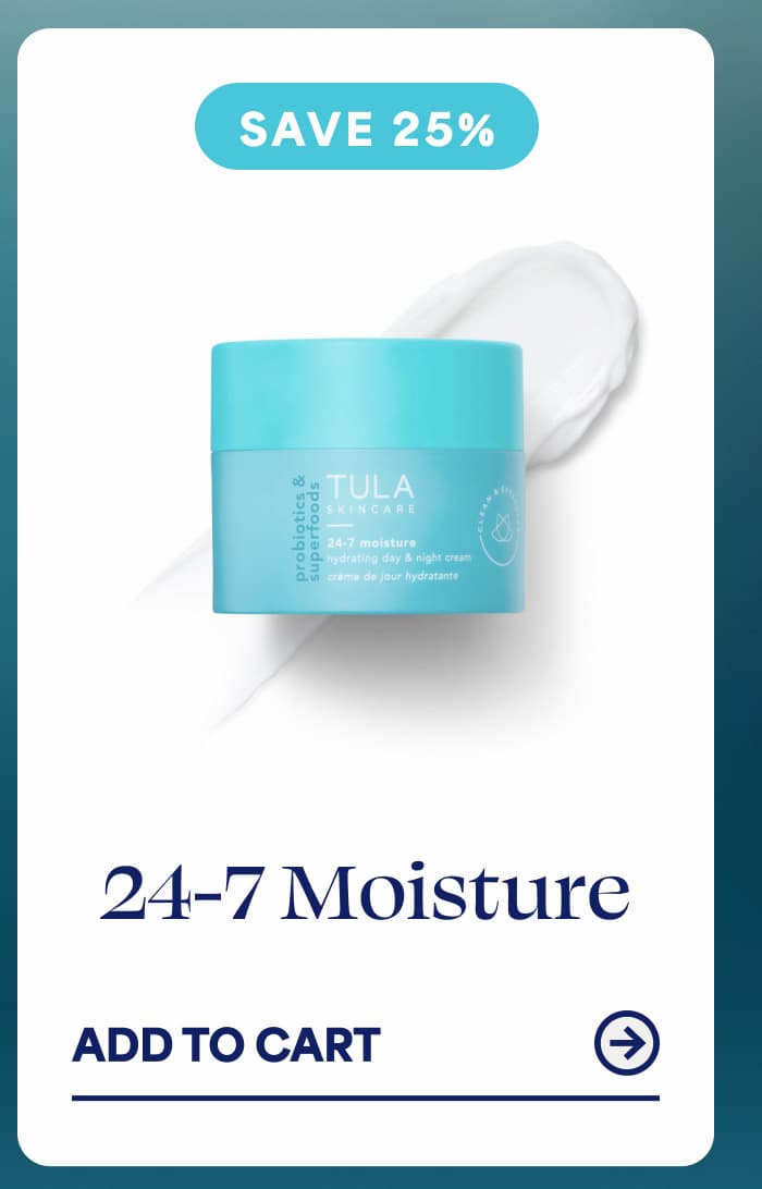 SAVE 25% 24-7 Moisture ADD TO CART →
