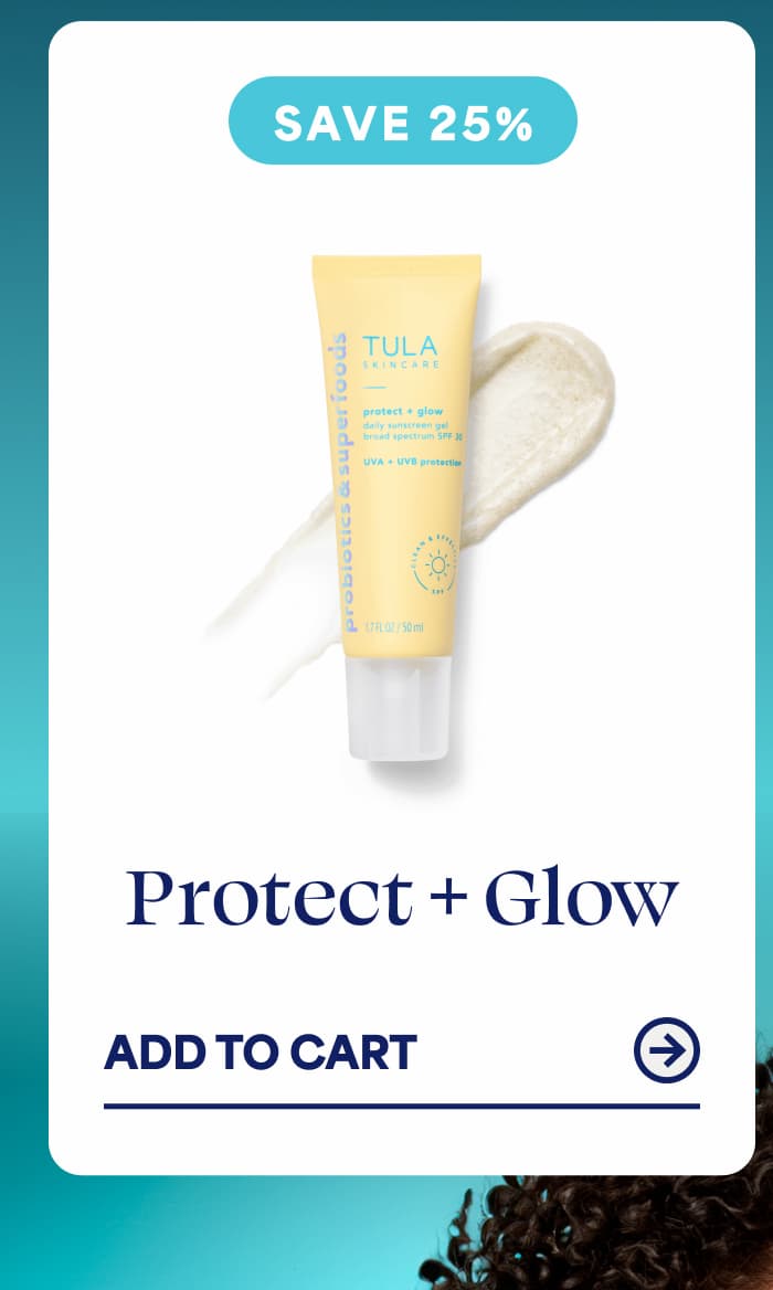 SAVE 25% Protect + Glow ADD TO CART →