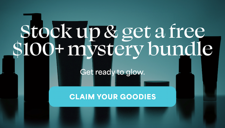Stock up & get a free $100+ mystery bundle Get ready to glow.  -- CLAIM YOUR GOODIES