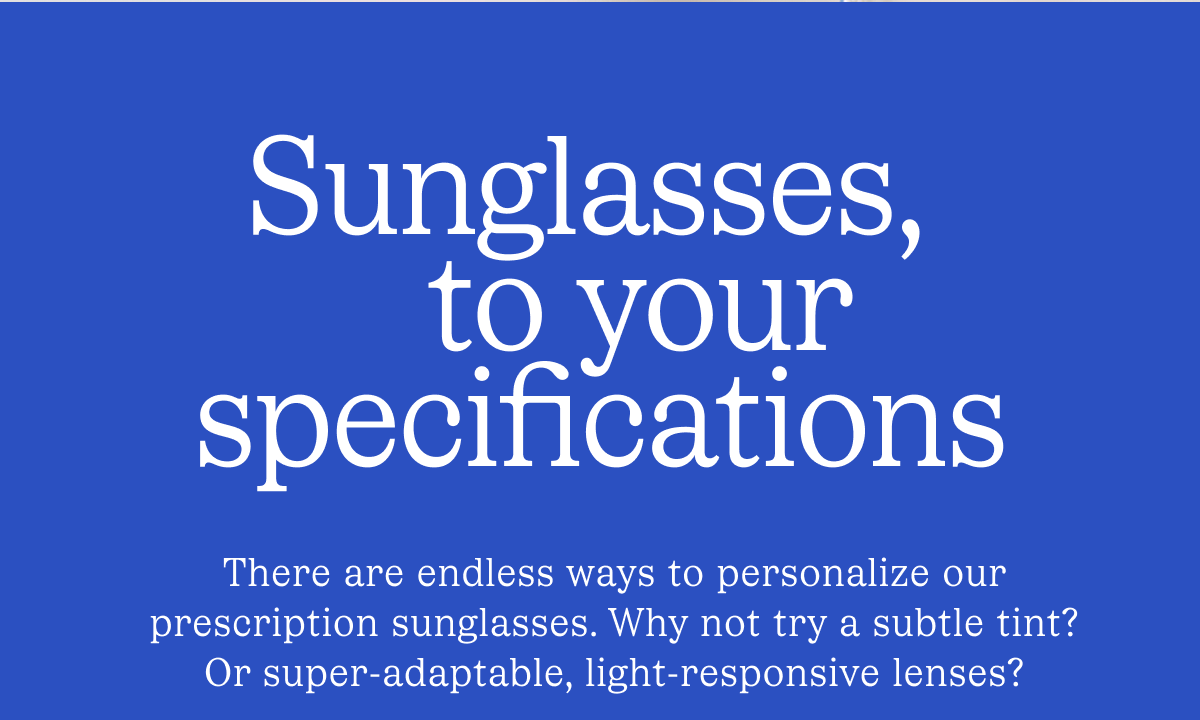 Sunglasses, to your specifications