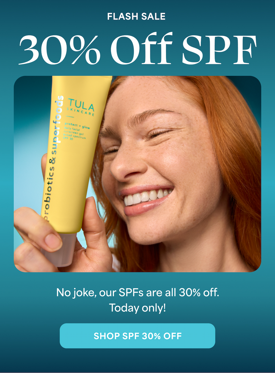 FLASH SALE  30% Off SPF  No joke, our SPFs are all 30% off. Today only!  -- SHOP SPF 30% OFF