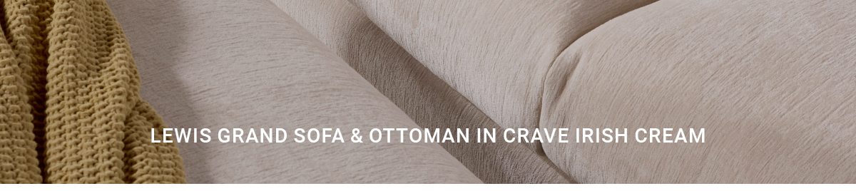 LEWIS GRAND SOFA & OTTOMAN IN CRAVE IRISH CREAM