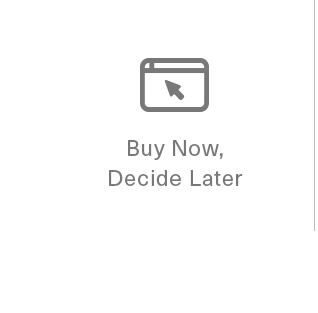 Buy now, Decide Later