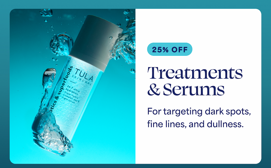 ⚈ 25% OFF Treatments & Serums For targeting dark spots, fine lines, and dullness.