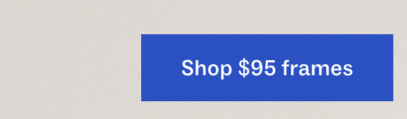 Shop $95 frames