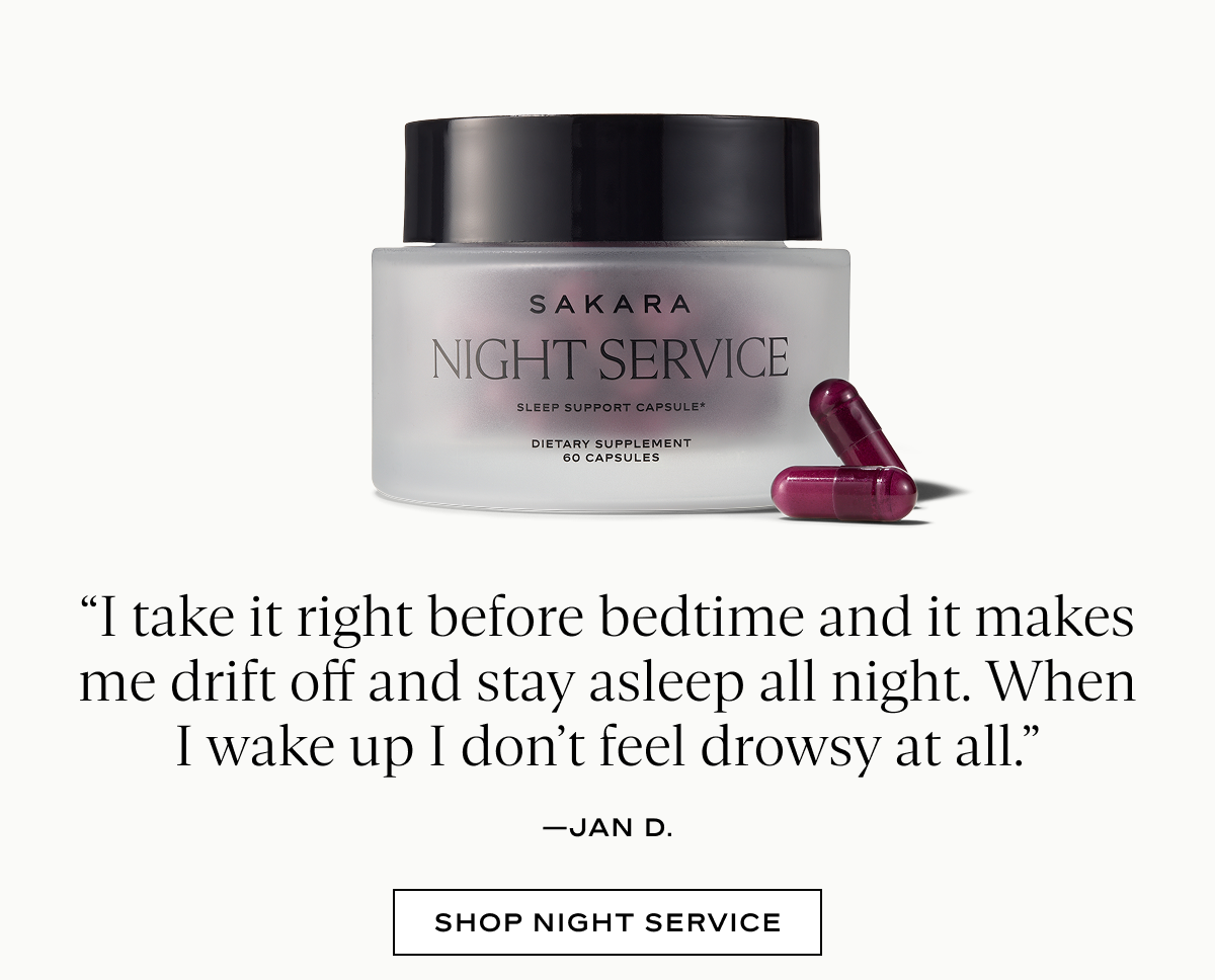 Night Service: “I take it right before bedtime and it makes me drift off and stay asleep all night. When I wake up I don’t feel drowsy at all.”