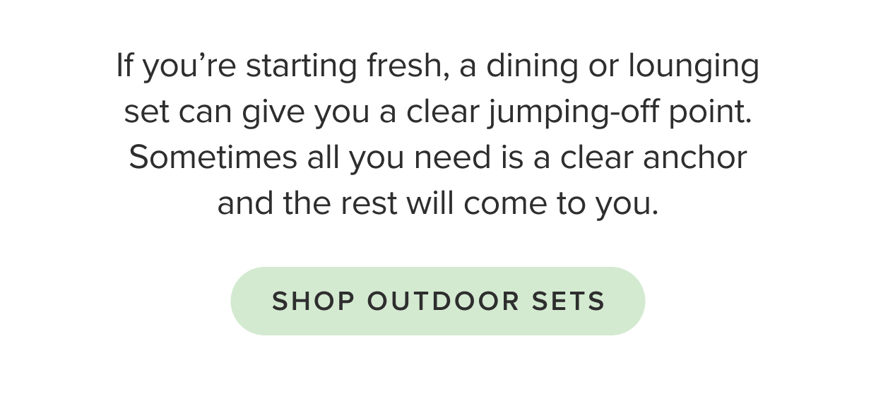 Shop Outdoor Sets.