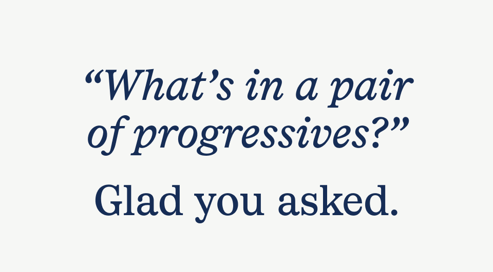 What's in a pair of progressives?