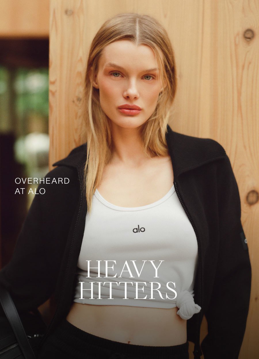 OVERHEARD AT ALO. HEAVY HITTERS