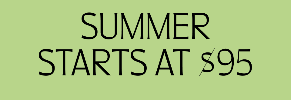 Summer starts at $95