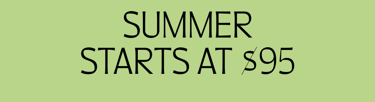 Summer starts at $95