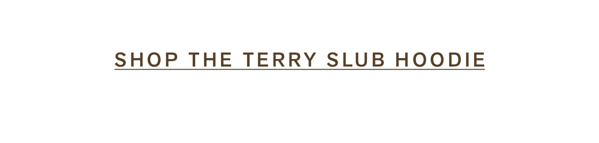Shop the Terry Slub Hoodie