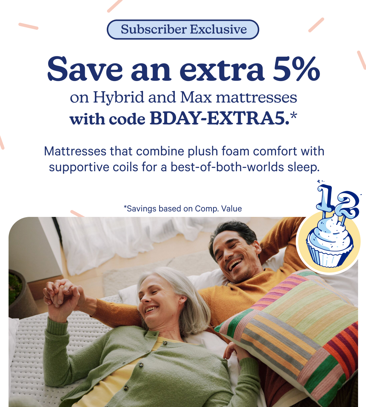 Save an extra 5% on Hybrid and Max mattresses with code BDAY-EXTRA5