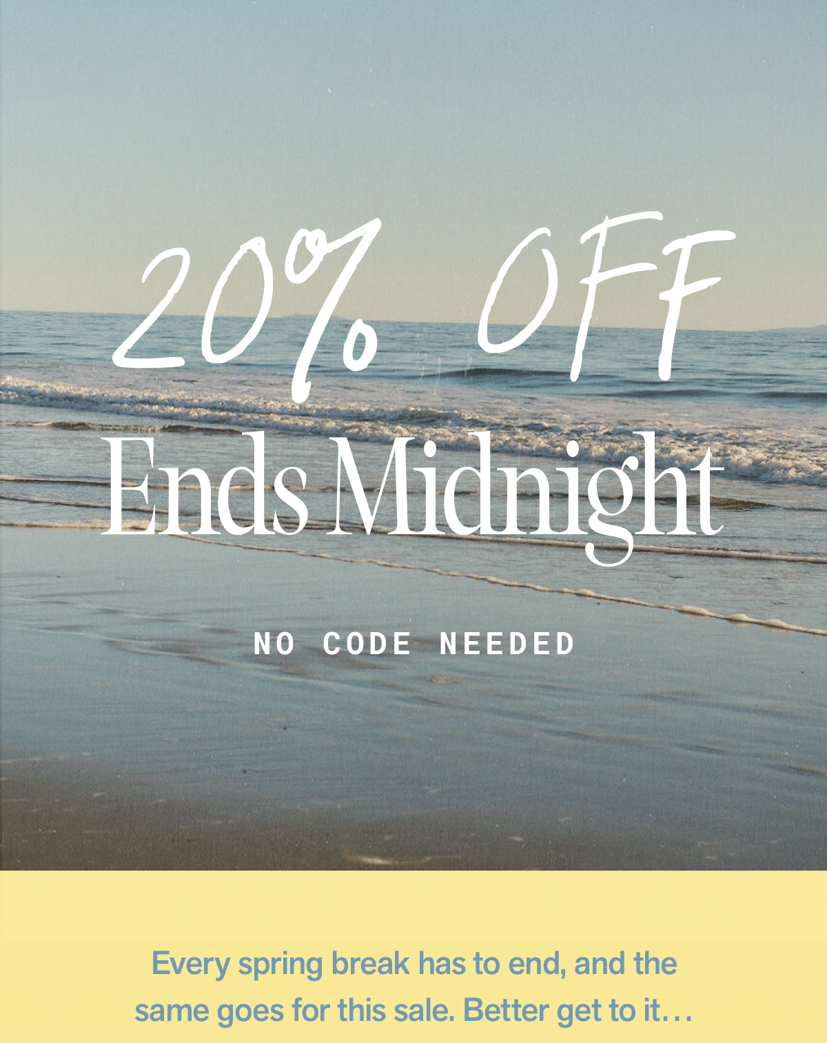 Final hours for the Spring Break Sale