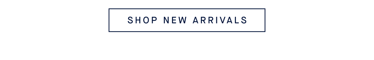 SHOP NEW ARRIVALS