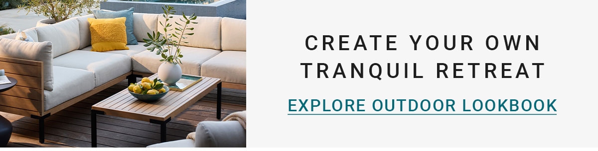 CREATE YOUR OWN TRANQUIL RETREAT EXPLORE OUTDOOR LOOKBOOK