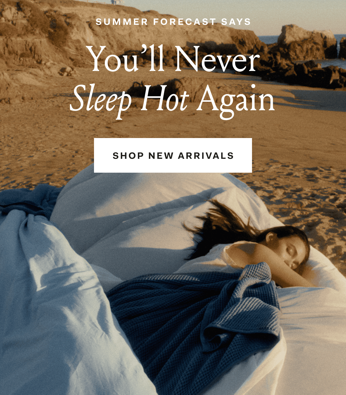 Summer forecast says you'll never sleep hot again shop new arrivals