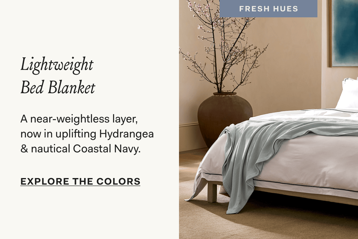 Lightweight Bed Blanket A near-weightless layer, now in uplifting Hydrangea & nautical Coastal Navy. Explore the colors