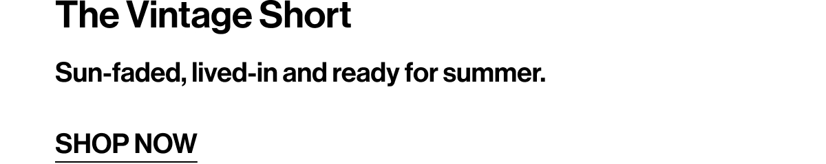 SHOP THE NEW VINTAGE SHORT