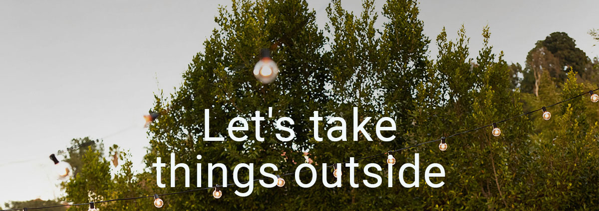 Let's take things outside
