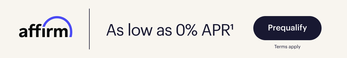 affirm. As low as 0% APR. Prequalify. Terms apply