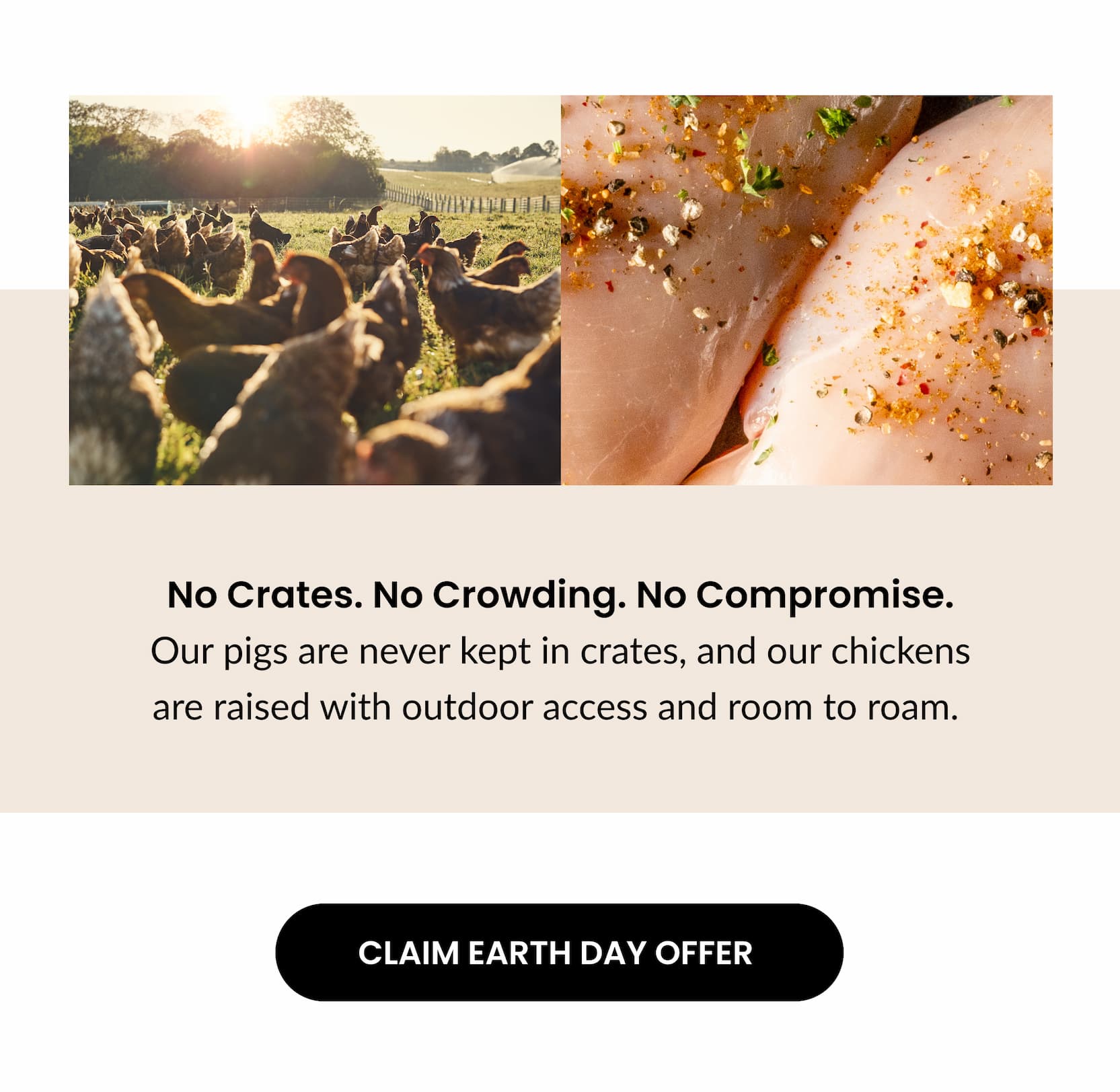 No Crates. No Crowding. No Compromise. | CLAIM EARTH DAY OFFER