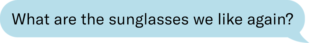 What are the sunglasses we like again?