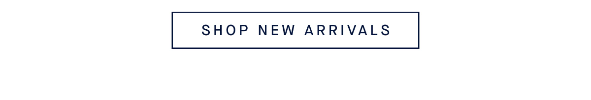 SHOP NEW ARRIVALS