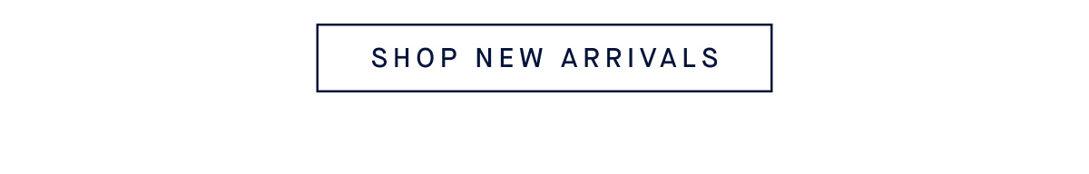 SHOP NEW ARRIVALS