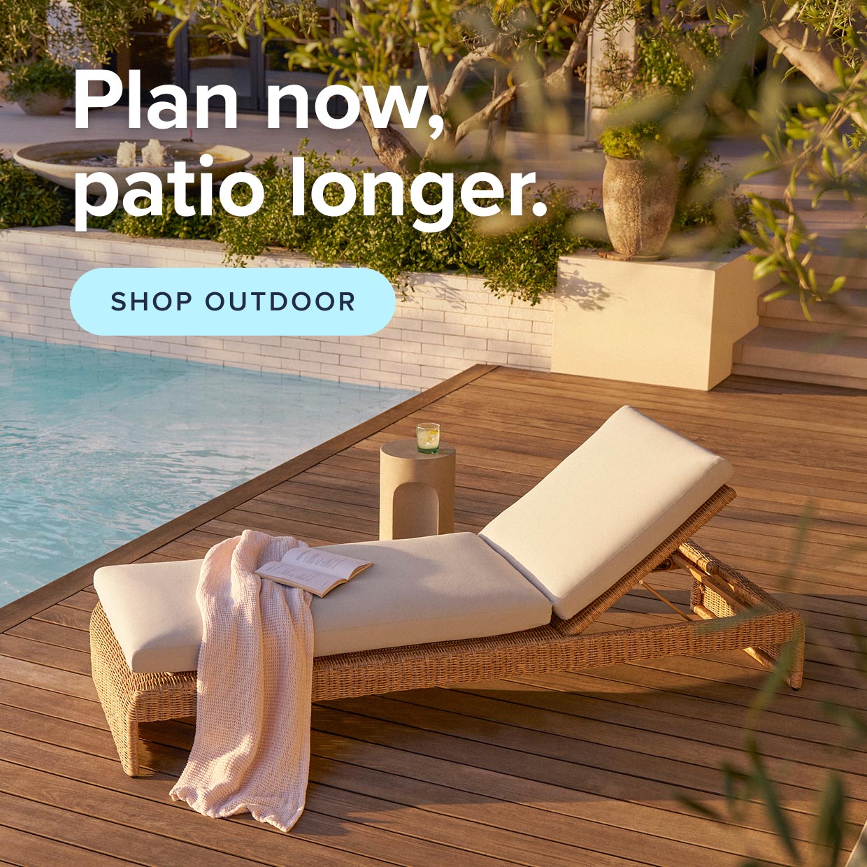 Plan now, patio later. Shop outdoor.