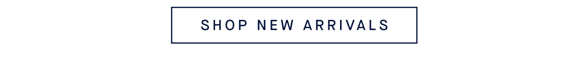 SHOP NEW ARRIVALS