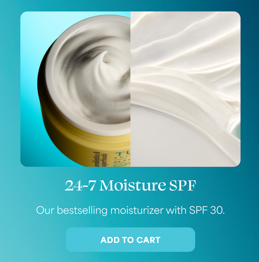 24-7 Moisture SPF Our bestselling moisturizer with SPF 30. -- ADD TO CART