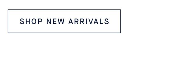 SHOP NEW ARRIVALS