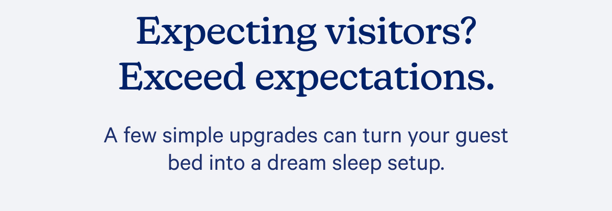 Expecting visitors? Exceed Expectations.