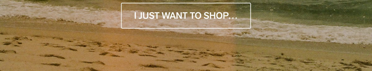 I just want to shop