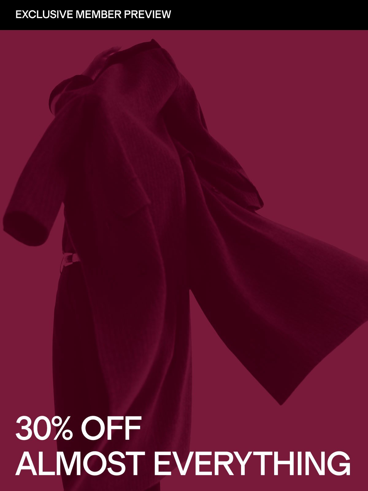 EXCLUSIVE MEMBER PREVIEW | 30% OFF ALMOST EVERYTHING