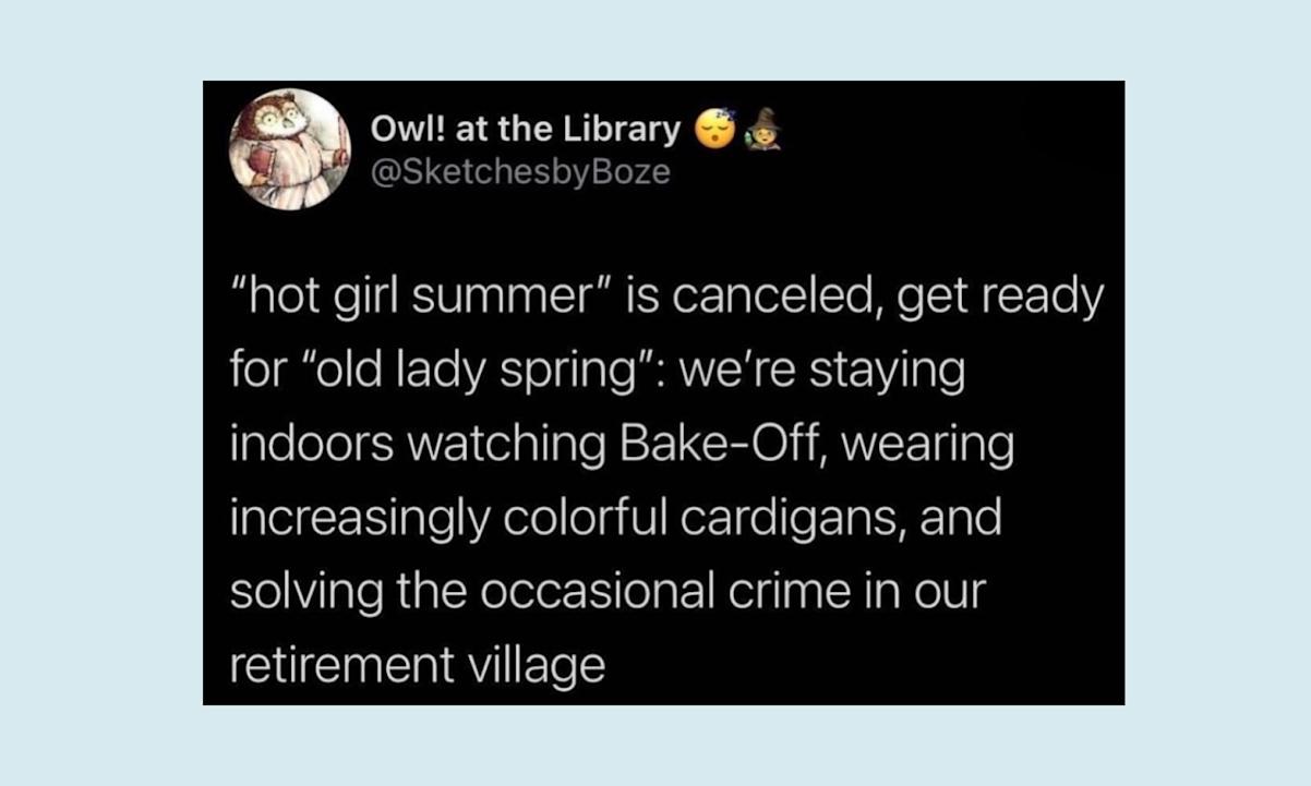 Hot girl summer cancelled for old lady spring